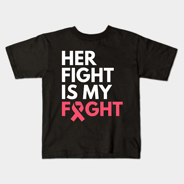 Her Fight Is My Fight Breast Cancer Awareness Month Kids T-Shirt by Illustradise